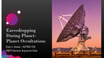 Eavesdropping During Planet-Planet Occultations
